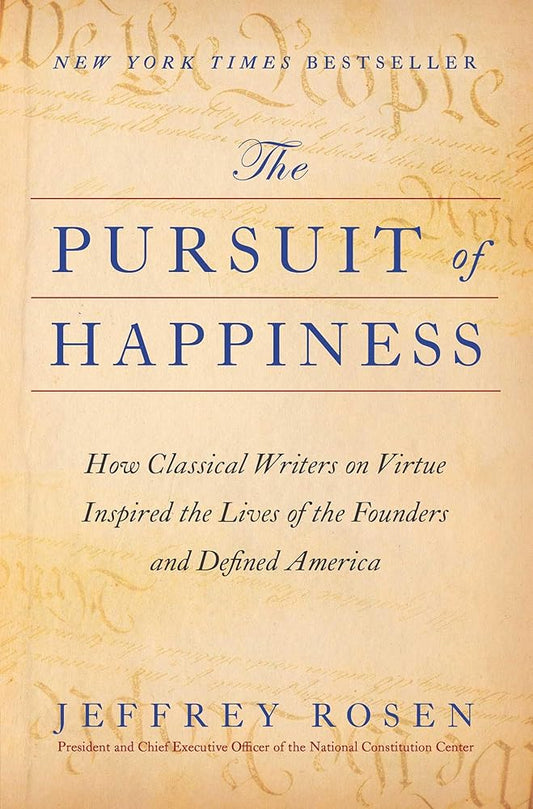 The Pursuit of Happiness: How Classical Writers on Virtue Inspired the Lives of the Founders and Defined America cover image