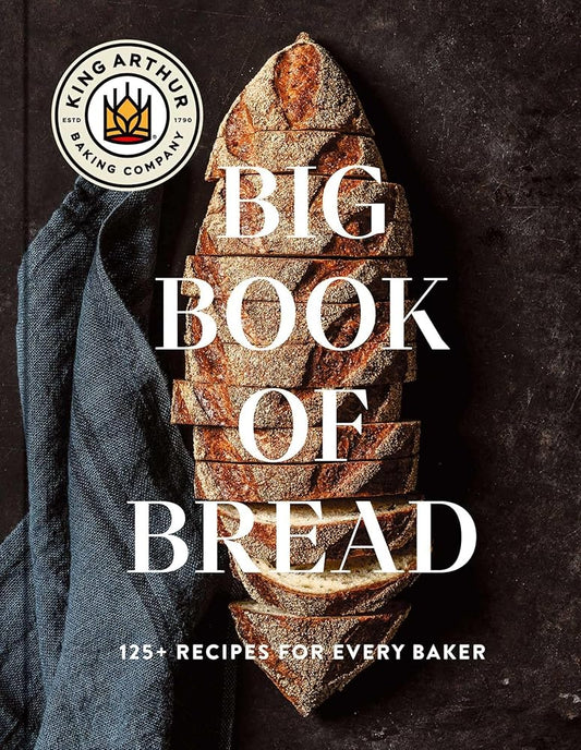 The King Arthur Baking Company Big Book of Bread: 125+ Recipes for Every Baker (A Cookbook) cover image