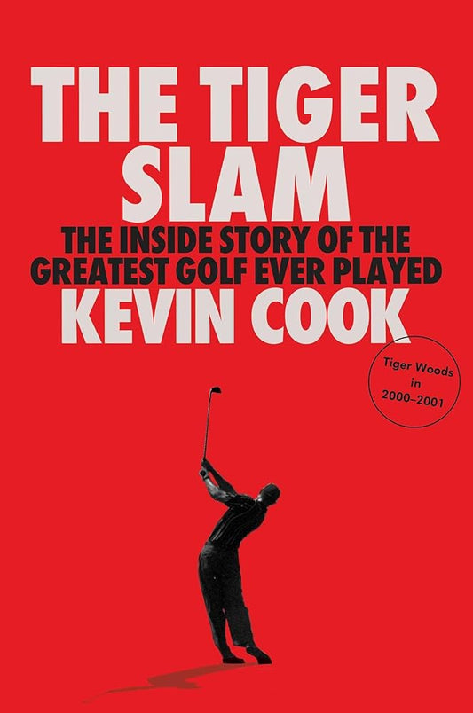 The Tiger Slam: The Inside Story of the Greatest Golf Ever Played (Tiger Woods in 2000–2001) cover image