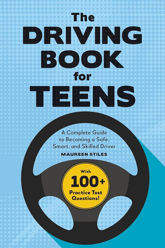 The Driving Book for Teens: A Complete Guide to Becoming a Safe, Smart, and Skilled Driver cover image