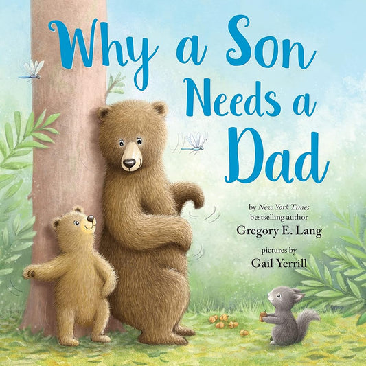 Why a Son Needs a Dad: Celebrate Your Father and Son Bond with this Heartwarming Gift! (Always in My Heart) cover image