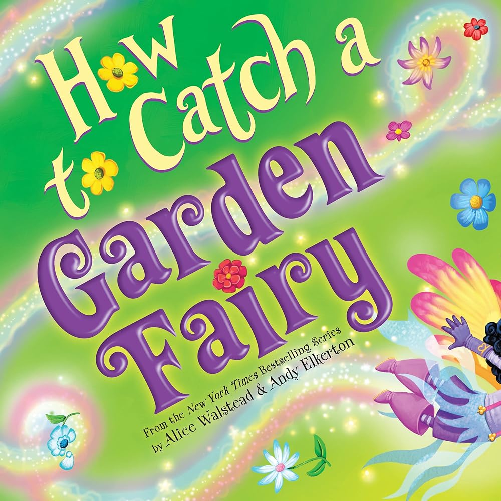 How to Catch a Garden Fairy: A Magical Springtime Picture Book for Easter! cover image
