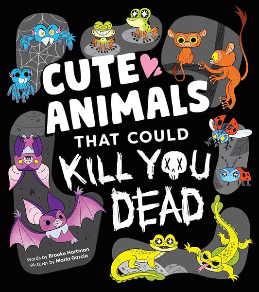 Cute Animals That Could Kill You Dead: A Funny Picture Book of Adorable Attacker Animals (Killer Cuties) cover image