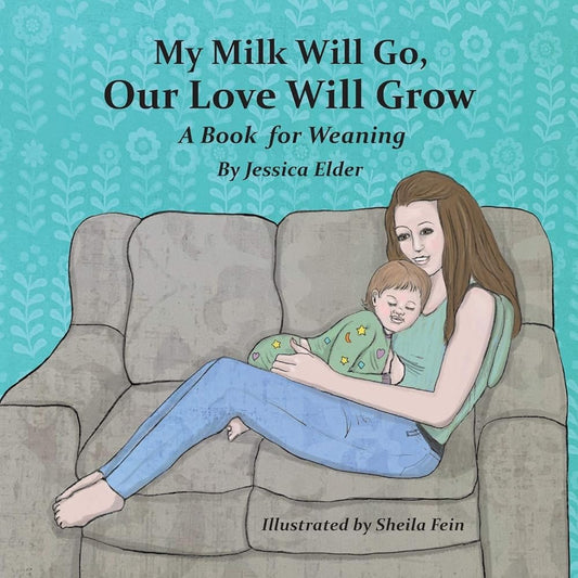 My Milk Will Go, Our Love Will Grow: A Book for Weaning cover image
