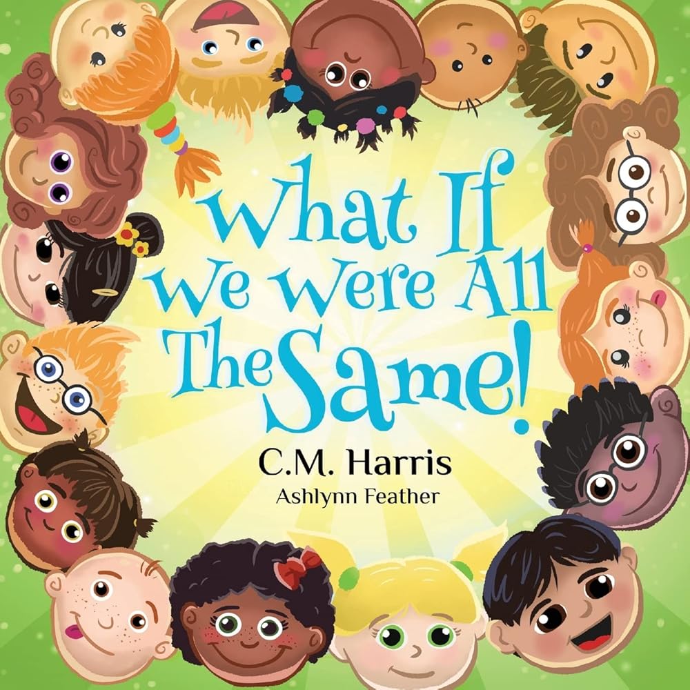 What If We Were All The Same!: A Children's Rhyming Book About Belonging cover image