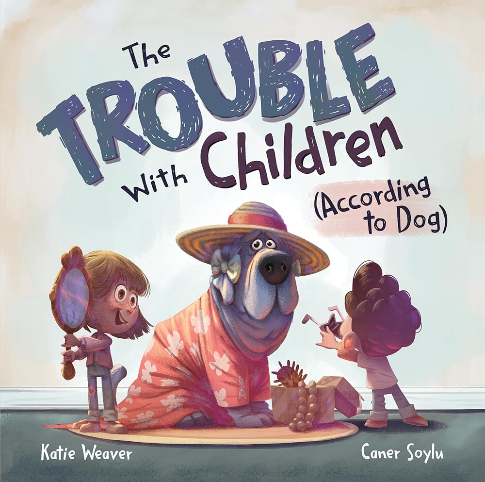 The Trouble with Children (According to Dog) cover image