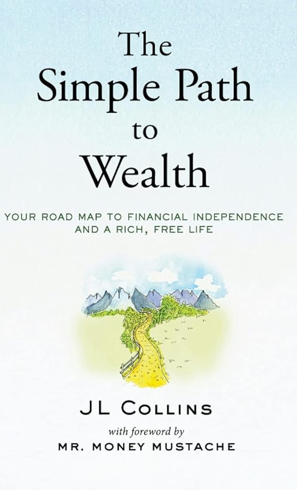 The Simple Path to Wealth: Your road map to financial independence and a rich, free life cover image