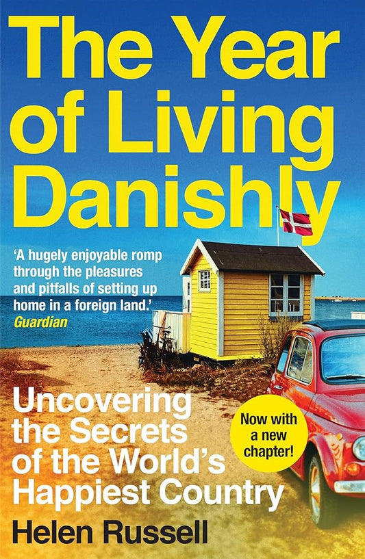 The Year of Living Danishly: Uncovering the Secrets of the World's Happiest Country cover image
