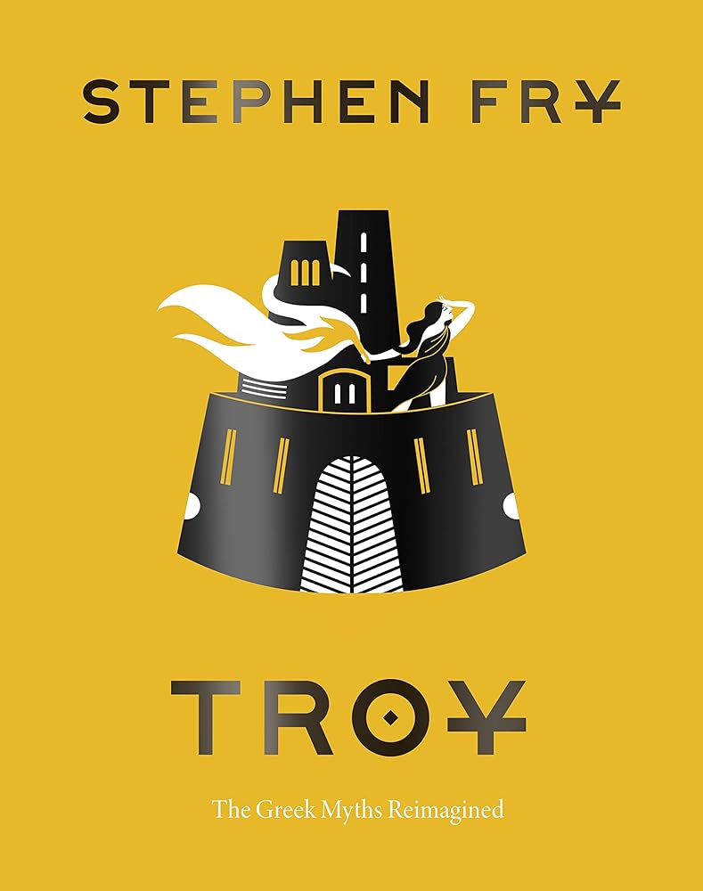 Troy: The Greek Myths Reimagined (Stephen Frys Greek Myths) cover image