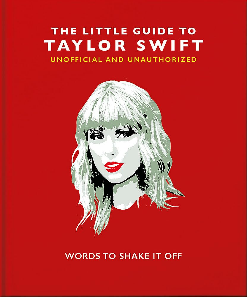 The Little Guide to Taylor Swift: Words to Shake It Off (Little Books of Music) cover image