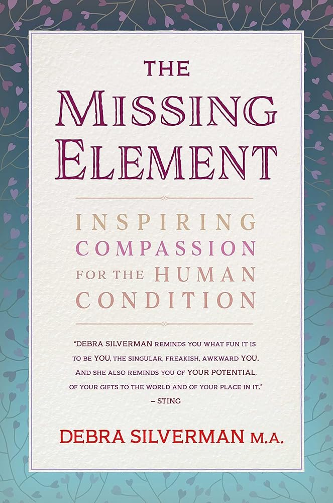 The Missing Element: Inspiring Compassion for the Human Condition cover image