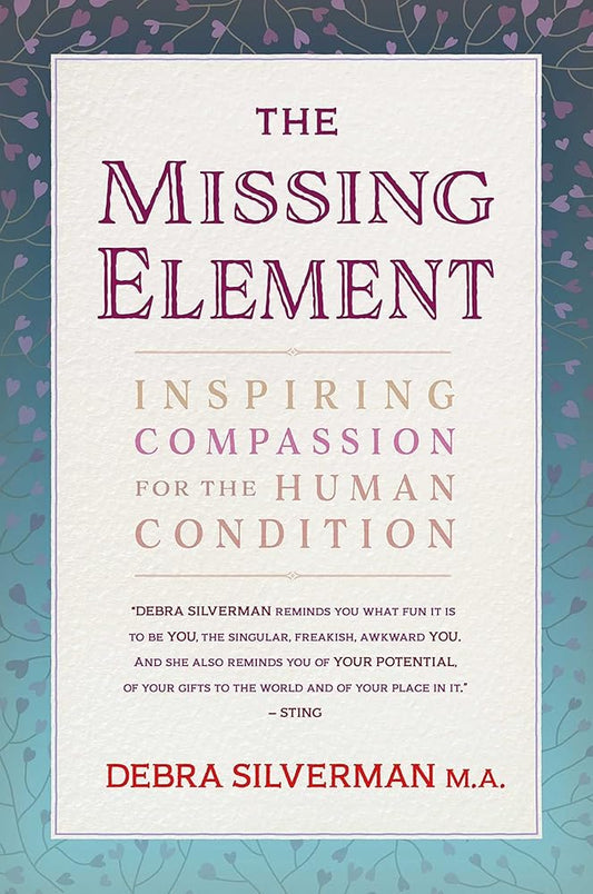 The Missing Element: Inspiring Compassion for the Human Condition cover image