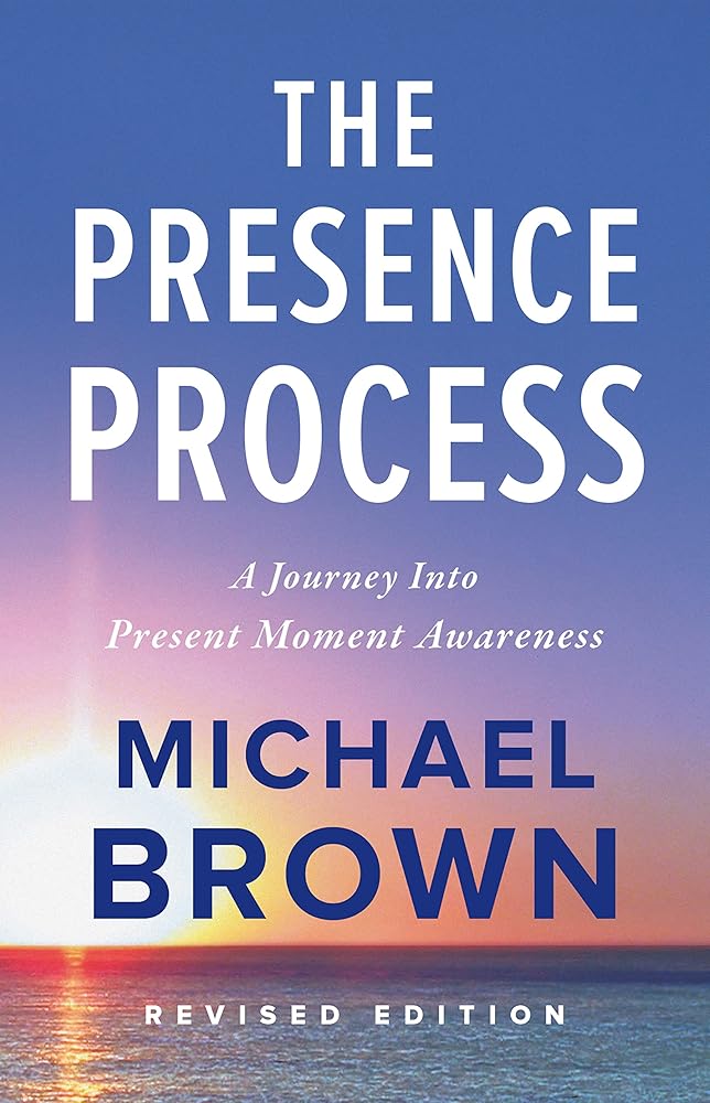 The Presence Process: A Journey Into Present Moment Awareness cover image