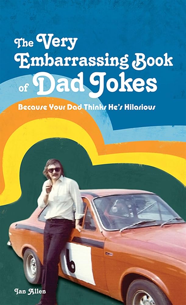 The Very Embarrassing Book of Dad Jokes: Because Your Dad Thinks He's Hilarious cover image