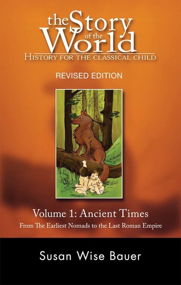 The Story of the World: History for the Classical Child: Volume 1: Ancient Times: From the Earliest Nomads to the Last Roman Emperor, Revised Edition cover image