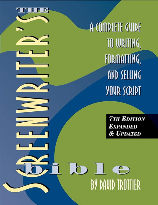 Screenwriter's Bible, 7th Edition: A Complete Guide to Writing, Formatting, and Selling Your Script cover image