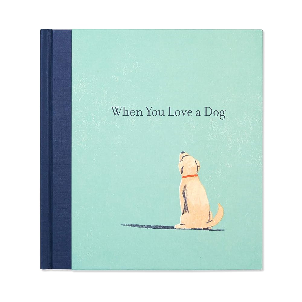When You Love a Dog — A gift book for dog owners and dog lovers everywhere. cover image