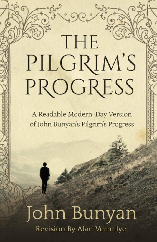 The Pilgrim's Progress: A Readable Modern-Day Version of John Bunyan’s Pilgrim’s Progress (Revised and easy-to-read) (The Pilgrim's Progress Series) cover image