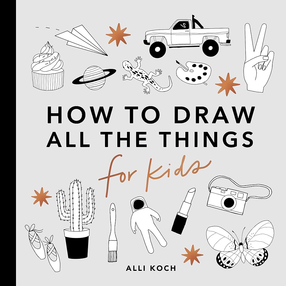 All the Things: How to Draw Books for Kids with Cars, Unicorns, Dragons, Cupcakes, and More (How to Draw For Kids Series) cover image