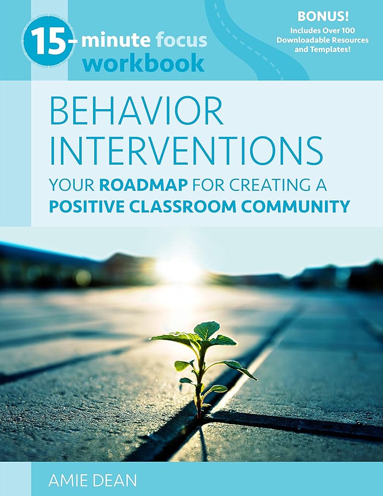 15-Minute Focus: Behavior Interventions Workbook: Your Roadmap for Creating a Positive Classroom Community cover image