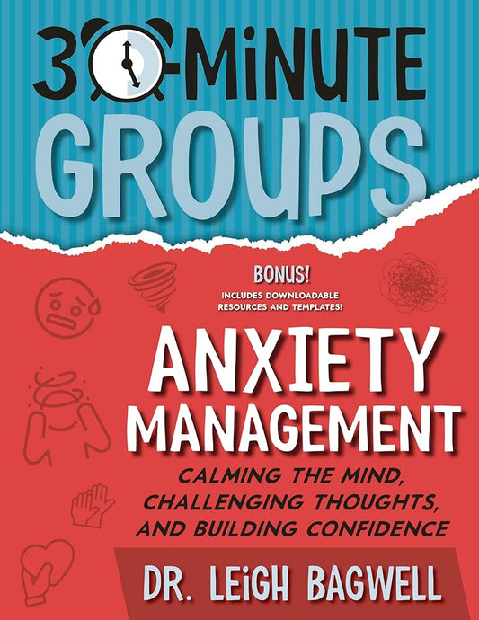 30-Minute Groups: Anxiety Management: Calming the Mind, Challenging Thoughts, and Building Confidence cover image