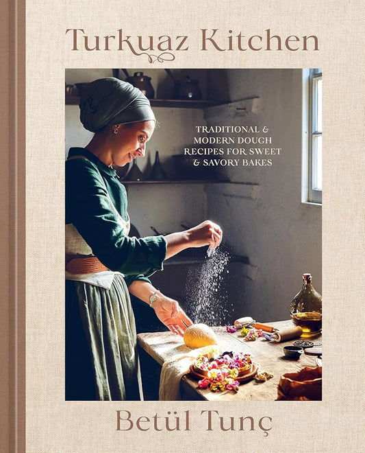 Turkuaz Kitchen: Traditional and Modern Dough Recipes for Sweet and Savory Bakes: A Baking Book cover image