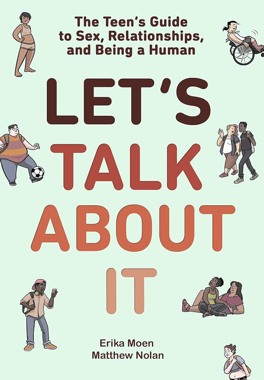 Let&apos;s Talk About It: The Teen&apos;s Guide to Sex, Relationships, and Being a Human cover image