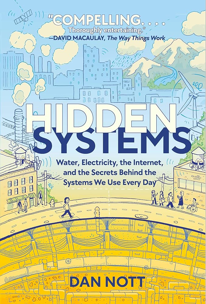Hidden Systems: Water, Electricity, the Internet, and the Secrets Behind the Systems We Use Every Day (A Graphic Novel) cover image