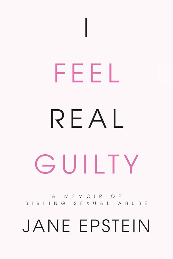 I Feel Real Guilty: A Memoir of Sibling Sexual Abuse cover image