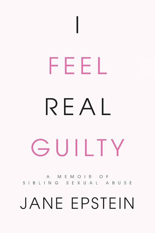 I Feel Real Guilty: A Memoir of Sibling Sexual Abuse cover image