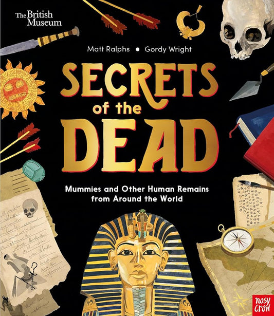 Secrets of the Dead: Mummies and Other Human Remains from Around the World: Mummies and Other Human Remains from Around the World (British Museum, 3) cover image