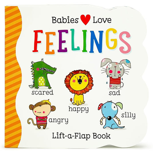 Babies Love Feelings - A Lift-a-Flap Board Book for Babies and Toddlers Learning about Emotions cover image