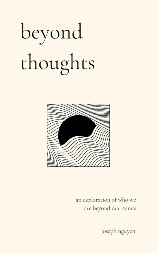 beyond thoughts: an exploration of who we are beyond our minds (Beyond Suffering) cover image